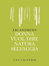 Donna vuol dire natura selvaggia 