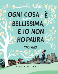 Ogni cosa e' bellissima e io non ho paura 