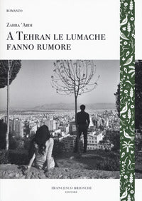 A tehran le lumache fanno rumore 