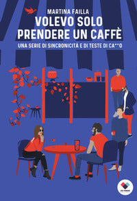 Volevo solo prendere un caffe' - una serie di sincronicita' e di teste di ca**o 