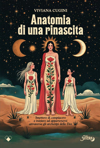 Anatomia di una rinascita - smettere di compiacere e iniziare ad appartenersi attraverso gli 