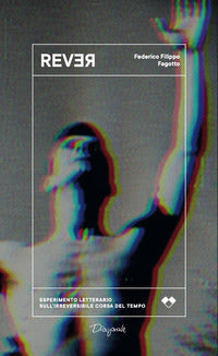 Rever - esperimento letterario sull'irreversibile corsa del tempo 