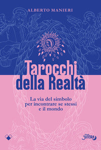 Tarocchi della realta' - la via del simbolo per incontrare se stessi e il mondo 