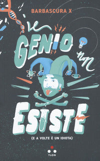 Genio non esiste e a volte e' un idiota 