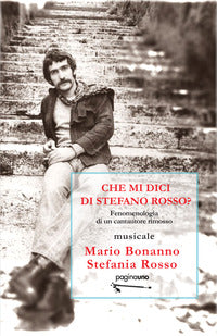 Che mi dici di stefano rosso ? fenomenologia di un cantautore rimosso 