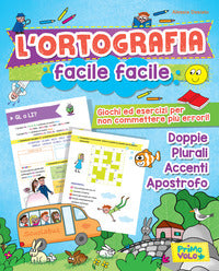 Ortografia facile facile. giochi ed esercizi per non commettere piu' errori! (l') 