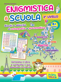 Enigmistica a scuola. 2° livello - giochi e attivita' di ortografia e grammatica 8 + anni 