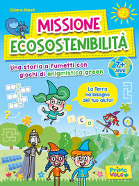 Missione ecosostenibilita' - una storia a fumetti con giochi di enigmistica green. 7+ anni 