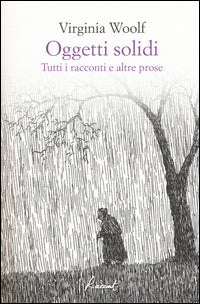Oggetti solidi - tutti i racconti e altre prose 