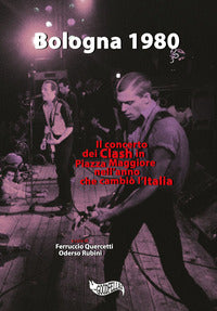 Bologna 1980 - il concerto dei clash in piazza maggiore nell'anno che cambio' l'italia 