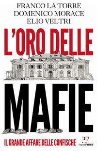 Oro delle mafie - il grande affare delle confische 