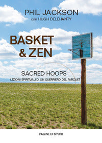 Basket e zen - sacred hoops lezioni spirituali di un guerriero del parquet 