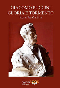 Giacomo puccini gloria e tormento 