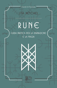 Rune - guida pratica per la divinazione e la magia 