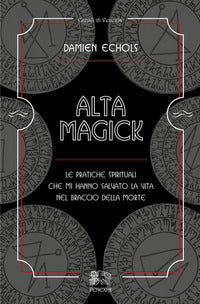 Alta magick - le pratiche spirituali che mi hanno salvato la vita nel braccio della morte 