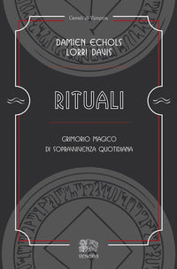 Rituali - grimorio magico di sopravvivenza quotidiana 