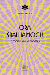 Ora sballiamoci senza l'uso di droghe 