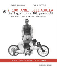 100 anni dell'aquila - la moto guzzi a mandello del lario 