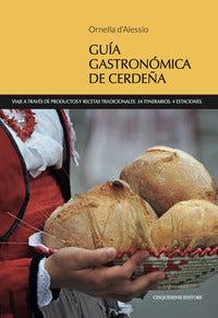 Guia gastronomica de cerdena. viaje a trave's de productos y recetas tradicionales. 34 itinerarios. 