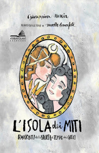 Isola dei miti - racconti della sicilia al tempo dei greci 