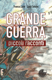 Grande guerra piccoli racconti 