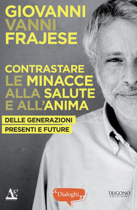 Contrastare le minacce alla salute e all'anima. delle generazioni presenti e future 