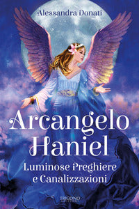 Arcangelo haniel - luminose preghiere e canalizzazioni 