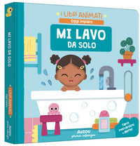 Mi lavo da solo - i libri animati oggi imparo 