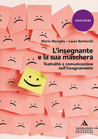 Insegnante e la sua maschera - teatralita' e comunicazione nell'insegnamento 