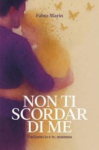 Non ti scordar di me - parliamo io e te mamma 