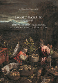 Jacopo bassano 1576-1581 - dall'allegoria della terra alla grande natività di notte 