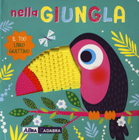 Nella giungla - il tuo libro grattino 