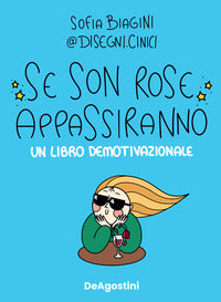Se son rose appassiranno - un libro demotivazionale 