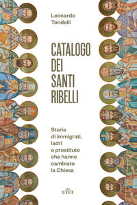Catalogo dei santi ribelli - storie di immigrati ladri e prostitute che hanno cambiato la chiesa 
