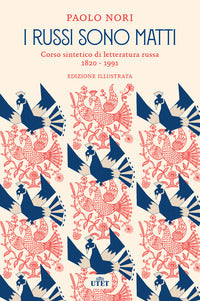 Russi sono matti - corso sintetico di letteratura russa 1820 - 1991 