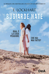 Bugiarde nate qual e' la cosa peggiore che hai mai fatto? 