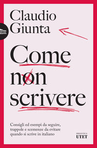 Come non scrivere - consigli ed esempi da seguire trappole e scemenze da evitare quando 
