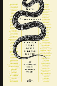 Atlante delle fobie e delle manie 99 ossessioni che ci rendono umani 