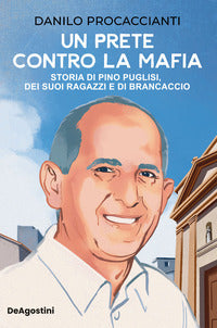 Prete contro la mafia - storia di pino puglisi, dei suoi ragazzi e di brancaccio 