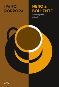 Nero e bollente - autobiografia del caffe' 