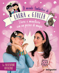 Mondo fantastico di laura e giulia - storie e monellerie con un pizzico di magia 