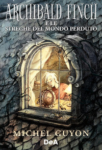 Archibald finch e le streghe del mondo perduto 