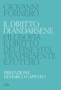 Diritto di andarsene - filosofia e diritto del fine vita tra presente e futuro 