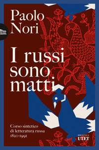 Russi sono matti - corso sintetico di letteratura russa 1820 - 1991 