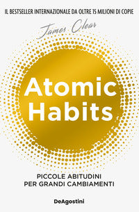 Atomic habits - piccole abitudini per grandi cambiamenti 