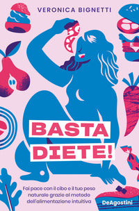 Basta diete ! - fai pace con il cibo e il tuo peso naturale grazie al metodo dell'alimentazione 