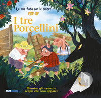 Tre porcellini - la mia fiaba con le ombre pop up 