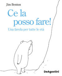 Ce la posso fare ! una favola per tutte le eta' 