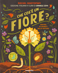 Che cos'e' un fiore ? dentro ai segreti della natura 