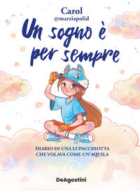 Sogno e' per sempre - diario di una lupacchiotta che volava come un'aquila 
